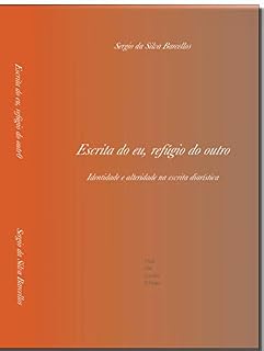 Livro Escrita do eu, refúgio do outro: Identidade e alteridade na escrita diarística