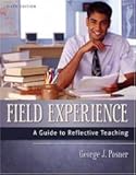 Field Experience : A Guide to Reflective Teaching, Posner, George J., 0801316456