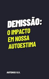 Livro DEMISSÃO: O IMPACTO EM NOSSA AUTOESTIMA