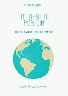 Livro Um Destino Por Dia: Desperte o viajante que existe em você