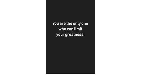 You Are The Only One Who Can Limit Your Greatness Motivational Notebook Composition Book Journal Diary Lined 6x9 For Everyone Motivational Notebooks Amazon Com Books