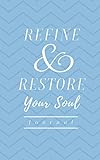 Refine and Restore Your Soul Journal: A Women's Study-Devotional Through Select Psalms and Proverbs to Reveal Her Identity by Rachel C. Swanson