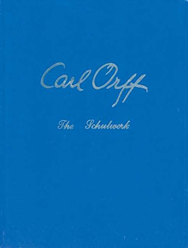 The Schulwerk, Vol. 3: Carl Orff/Documentation, His Life and Works