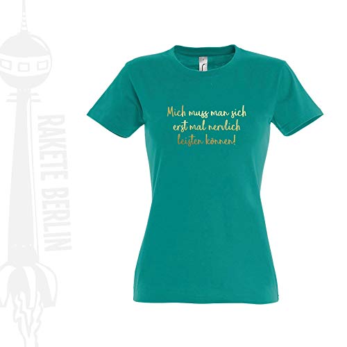 Damen-T-Shirt-Mich-muss-man-sich-erst-mal-nervlich-leisten-knnen-Baumwolle