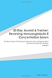 Paperback 30 Day Journal & Tracker: Reversing Immunoglobulin E Concentration Serum: The Raw Vegan Plant-Based Detoxification & Regeneration Journal & Tracker for Healing. Journal 1 Book