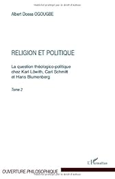 La  question théologico-politique chez Karl Löwith, Carl Schmitt et Hans Blumenberg