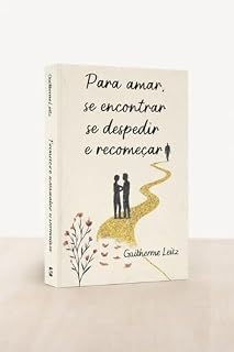 Livro Para Amar Se encontrar Se despedir e Recomeçar: Poesias