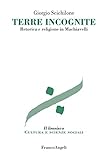 Image de Terre incognite. Retorica e religione in Machiavelli (Il limnisco. Cultura e scienze sociali) (Italian Edition)