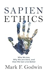 Sapien Ethics: Who We Are, Why We Are Here, and How