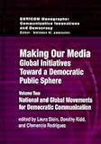 Making Our Media : Global Initiatives Toward a Democratic Public Sphere, Rodríguez, Clemencia and Kidd, Dorothy, 1572737948