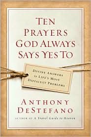 Ten Prayers God Always Says Yes To 1st (first) ... B004V7SIXO Book Cover