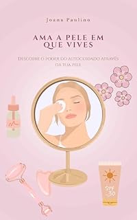Livro Ama a pele em que vives: Descobre o poder do autocuidado através da tua pele