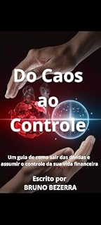 Livro Do Caos ao Controle: Um guia de como sair das dívidas e assumir o controle da sua vida financeira