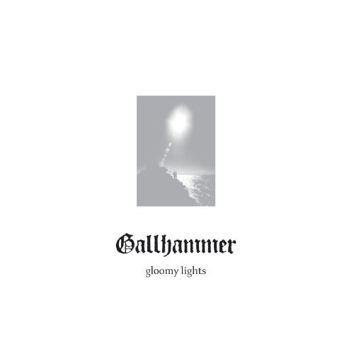 Gallhammer - Gloomy Lights - Zortam Music