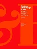 The Long Life of Design in Italy: B&B Italia, 50 Years and Beyond by 