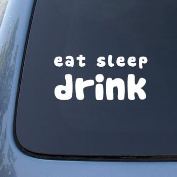 EAT SLEEP DRINK - Car, Truck, Notebook, Vinyl Decal Sticker #2004 | Vinyl Color: White