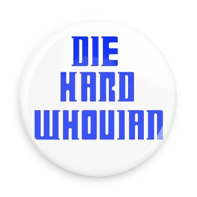 Doctor Who Die Hard Whovian 3.0 Inch Pin Back Button