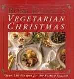 Rose Elliot's Vegetarian Christmas: Over 150 Recipes for the Festive Season by 