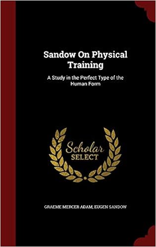 Sandow On Physical Training A Study In The Perfect Type Of The Human Form Adam Graeme Mercer Sandow Eugen 9781296596736 Amazon Com Books Sandow On Physical Training A Study In The Perfect Type Of The Human Form Adam Graeme Mercer Sandow Eugen 9781296596736 Amazon Com Books