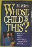 Whose Child Is This? by Bill Wilson