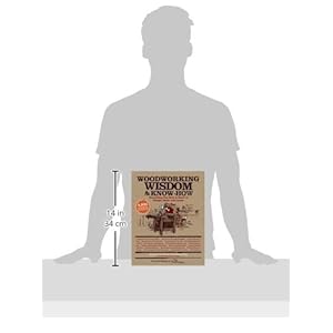 Woodworking Wisdom & Know-How: Everything You Need to Know to Design, Build, and Create