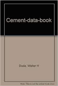 Cement-data-book: Duda, Walter H: 9783762522867: Amazon.com: Books