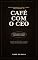 Livro CAFÉ COM O CEO: Histórias, Lições e Conversas Reais Sobre Liderança