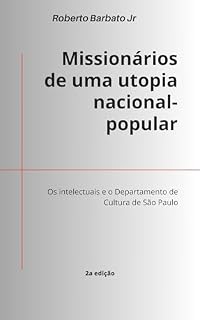 Livro Missionários de uma utopia nacional-popular: Os intelectuais e o Departamento de Cultura de São Paulo
