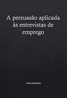 Livro A persuasão aplicada às entrevistas de emprego