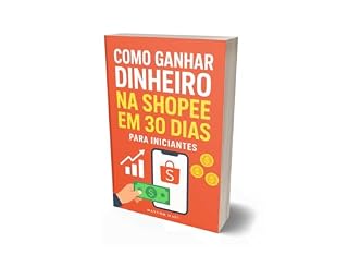 Livro Como Ganhar dinheiro na Shopee em 30 dias: Para iniciantes