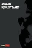 De soles y santos (Spanish Edition) by Álex Miranda