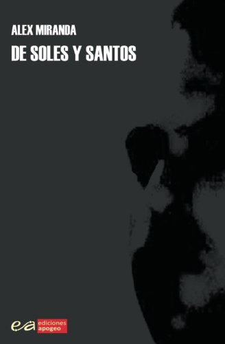 De soles y santos (Spanish Edition) by Álex Miranda