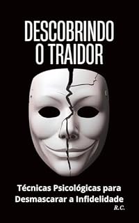 Livro Descobrindo o Traidor: Técnicas Psicológicas para Desmascarar a Infidelidade