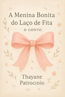 Livro A Menina Bonita do Laço de Fita : O Conto