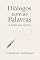 Livro Diálogos com as Palavras: A Alma que escreve