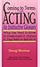 Coming to Terms With Acting: An Instructive Glossary by Doug Moston