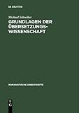Grundlagen der Übersetzungswissenschaft : Französisch, Italienisch, Spanisch, Schreiber, Michael, 3484540494