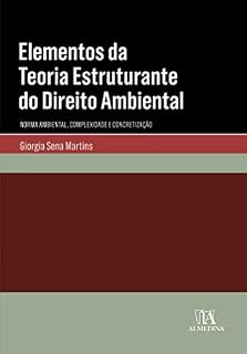 Livro Elementos da Teoria Estruturante do Direito Ambiental: Norma ambiental, complexidade e conscientização (Coleção Manuais Universitários)