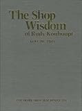 The shop wisdom of Rudy Kouhoupt: Volume two