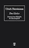 Das Untier. Konturen einer Philosophie der Menschenflucht (Bibliothek des skeptischen Denkens)