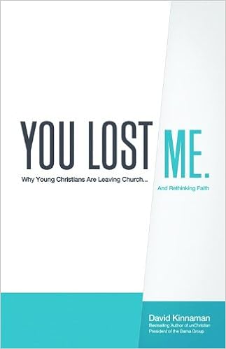 You Lost Me Why Young Christians Are Leaving Church And Rethinking Faith Kinnaman David Hawkins Aly 9780801014086 Amazon Com Books