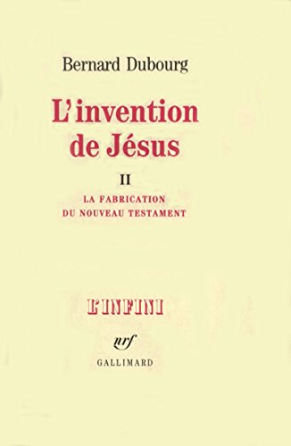 L'invention de Jésus by Bernard Dubourg