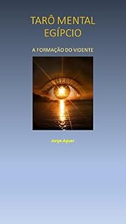 Livro O TARÔ MENTAL EGÍPCIO: A FORMAÇÃO DO VIDENTE.