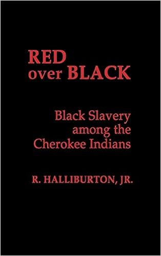 Red Over Black Black Slavery Among The Cherokee Indians