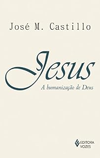 Livro Jesus: A humanização de Deus: Ensaio de Cristologia