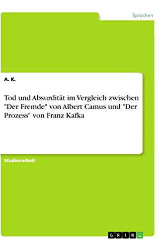 Tod und Absurdität im Vergleich zwischen "Der Fremde" von Albert Camus und "Der…