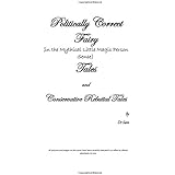 Politically Correct Fairy (in the Mythical Little Magic Person Sense) Tales and Conservative Rebuttal Tales