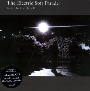 Electric Soft Parade - Silent To The Dark Ii - Zortam Music