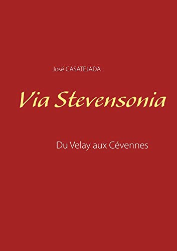Via Stevensonia (French Edition) by Jose Casatejada
