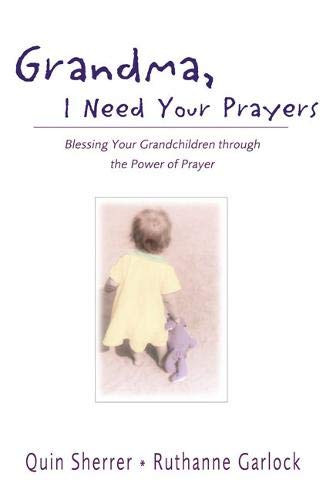 Grandma, I Need Your Prayers by Quin M. Sherrer, Ruthanne Garlock